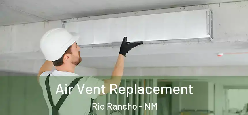 Air Vent Replacement Rio Rancho - NM