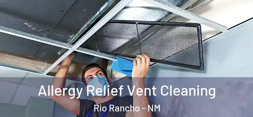 Allergy Relief Vent Cleaning Rio Rancho - NM