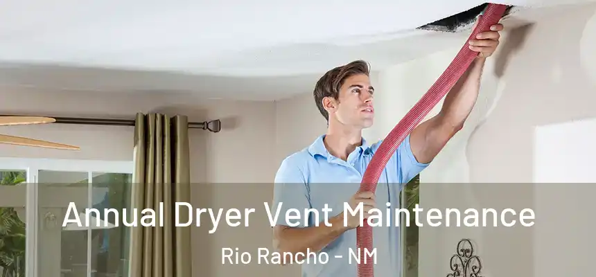 Annual Dryer Vent Maintenance Rio Rancho - NM