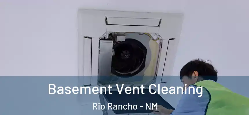  Basement Vent Cleaning Rio Rancho - NM