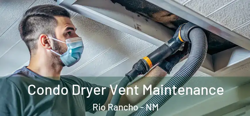 Condo Dryer Vent Maintenance Rio Rancho - NM