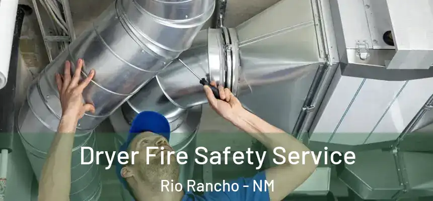 Dryer Fire Safety Service Rio Rancho - NM