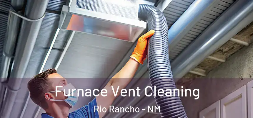 Furnace Vent Cleaning Rio Rancho - NM