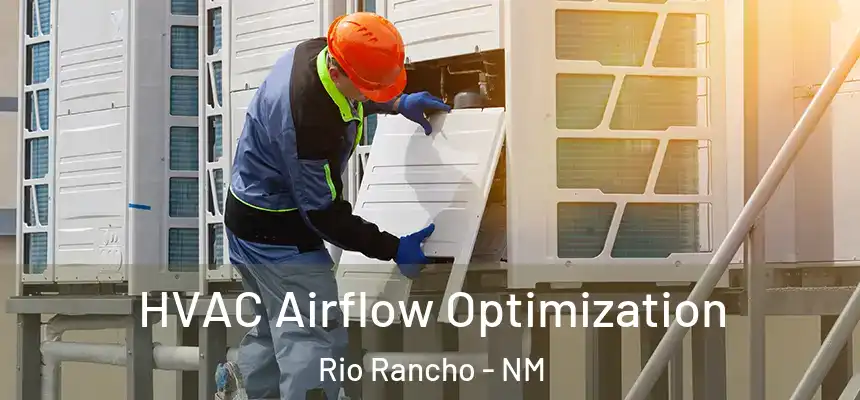  HVAC Airflow Optimization Rio Rancho - NM