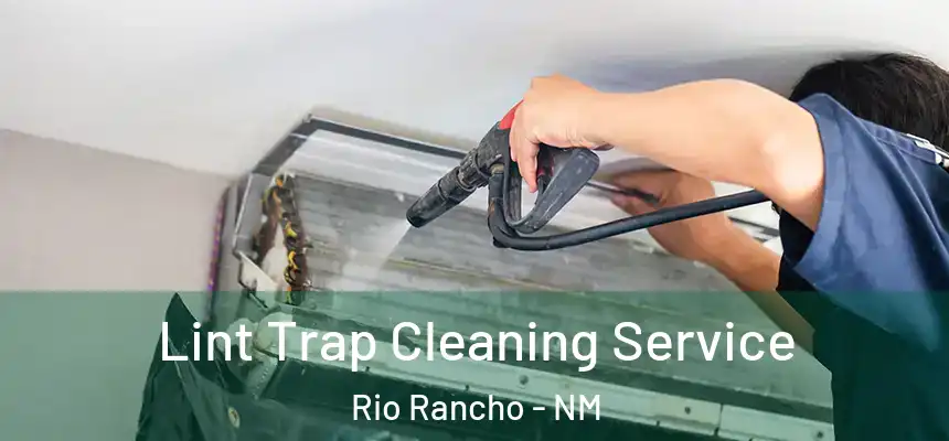 Lint Trap Cleaning Service Rio Rancho - NM