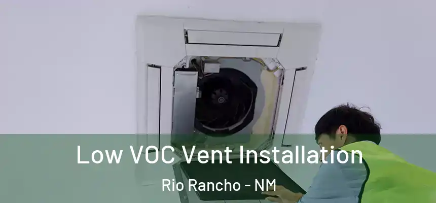  Low VOC Vent Installation Rio Rancho - NM