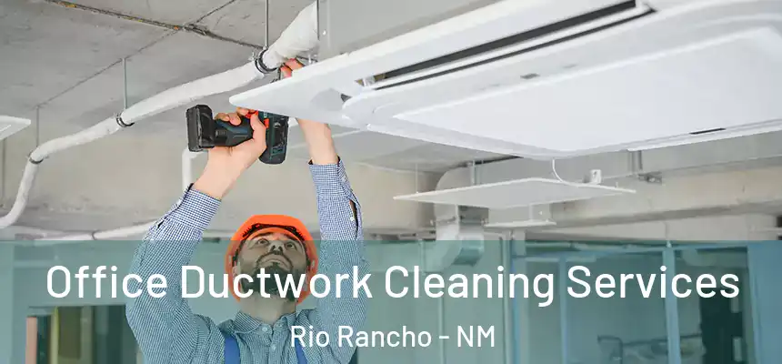  Office Ductwork Cleaning Services Rio Rancho - NM