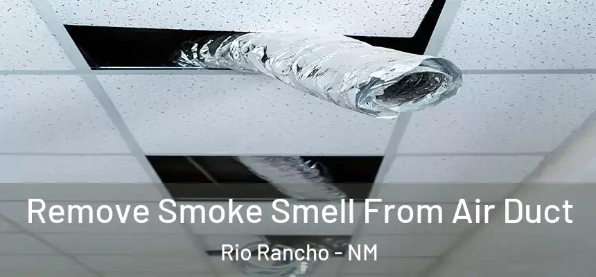 Remove Smoke Smell From Air Duct Rio Rancho - NM