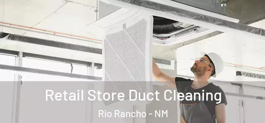 Retail Store Duct Cleaning Rio Rancho - NM