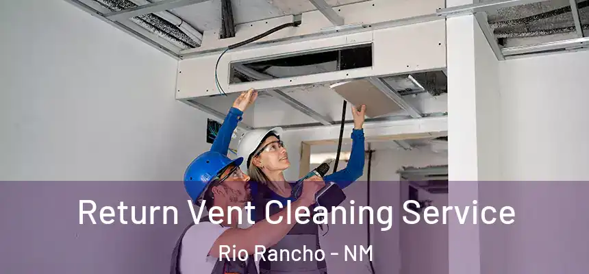  Return Vent Cleaning Service Rio Rancho - NM