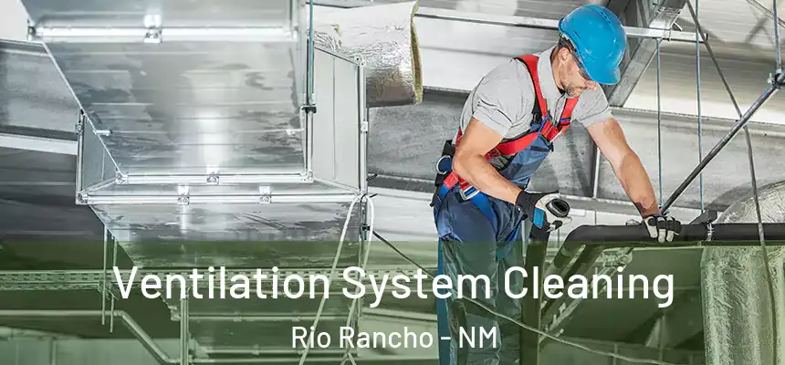 Ventilation System Cleaning Rio Rancho - NM