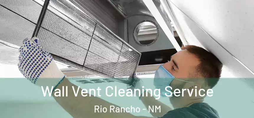 Wall Vent Cleaning Service Rio Rancho - NM