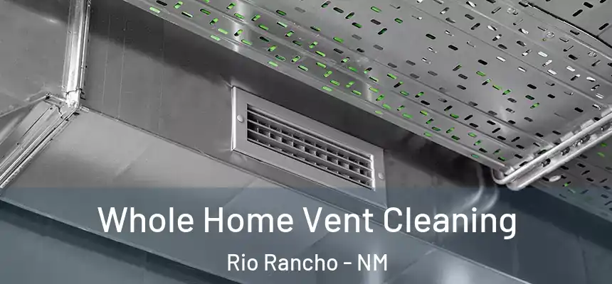 Whole Home Vent Cleaning Rio Rancho - NM